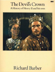 The Devil's Crown: A History of Henry II and His Sons - Richard Barber