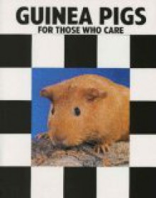 Guinea Pigs for Those Who Care - Herbert R. Axelrod