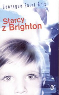 Starcy z Brighton - Gonzague Saint Bris