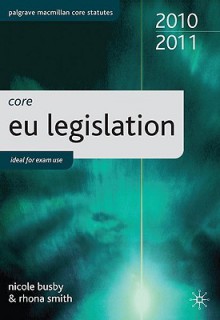 Core Eu Legislation 2010 11 (Palgrave Macmillan Core Statutes) - Nicole Busby, Rhona Smith