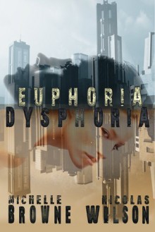 Euphoria/Dysphoria - Michelle Browne, Nic Wilson