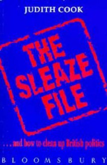 The Sleaze File, And How To Clean Up British Politics - Judith Cook