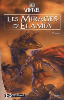 Les Mirages D'élamia - Erik Wietzel