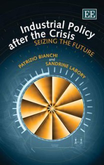 Industrial Policy After the Crisis: Seizing the Future - Patrizio Bianchi