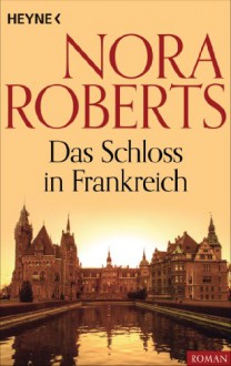 Das Schloss in Frankreich (German Edition) - Nora Roberts