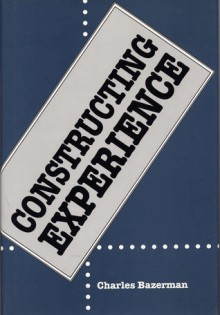 A Constructing Experience - Charles Bazerman