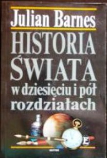 Historia świata w dziesięciu i pół rozdziałach - Julian Barnes, Tomasz Bieroń