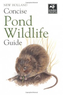 New Holland Concise Pond Wildlife Guide - Bloomsbury Group