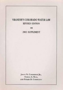 Vranesh's Colorado Water Law, Revised Edition - James N. Corbridge