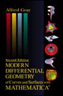 Modern Differential Geometry of Curves and Surfaces with Mathematica, Second Edition - Alfred Gray