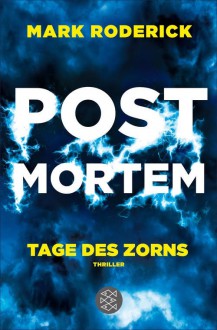 Post Mortem - Tage des Zorns: Thriller - Mark Roderick