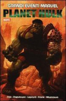 Planet Hulk. (Grandi eventi Marvel) - Greg Pak, Andrea Plazzi