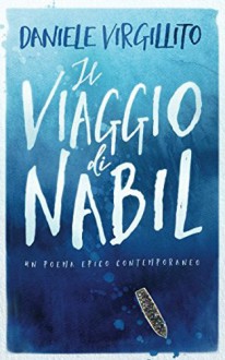 Il viaggio di Nabil: un poema epico contemporaneo - Daniele Virgillito