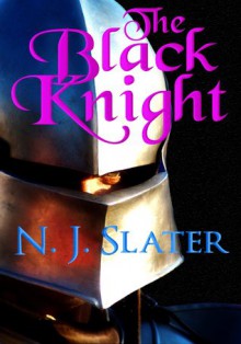 The Black Knight - N. J. Slater