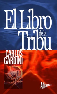 El libro de la tribu - Carlos Gardini