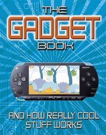 The Gadget Book - Chris Woodford, Jon Woodcock