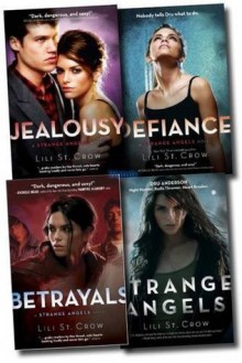 A Strange Angel Novel Collection: Strange Angels, Jealousy, Betrayals, Defiance - Lili St. Crow, Lilith Saintcrow