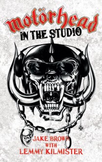 Motorhead: In the Studio - Jake Brown, Lemmy Kilmister