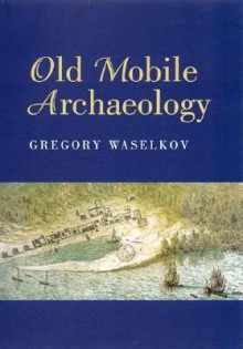 Old Mobile: Fort Louis de la Louisiane, 1702-1711 (Museum publication - Museum of the City of Mobile ; no. 4) - jay higginbotham