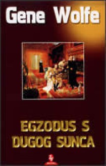 Egzodus s Dugog sunca - Gene Wolfe, Stanislav Vidmar