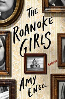 The Roanoke Girls: A Novel - Amy Engel