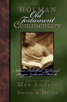 Holman Old Testament Commenatry - Nahum-Malachi - Max E. Anders, Stephen R. Miller