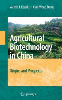 Agricultural Biotechnology in China: Origins and Prospects - Valerie J. Karplus, Xing Wang Deng, Norman Borlaug