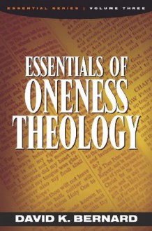 Essentials of Oneness Theology - David K. Bernard