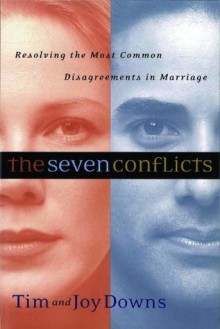 The Seven Conflicts: Resolving the Most Common Disagreements in Marriage - Tim Downs, Joy Downs