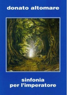 Sinfonia per limperatore - Donato Altomare