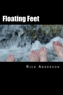 Floating Feet: Irregular dispatches from the Emerald City, with spies, assassins and Bin Laden's chauffeur - Rick Anderson
