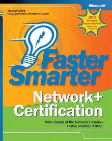 Faster Smarter Network+ Certification - Melissa Craft