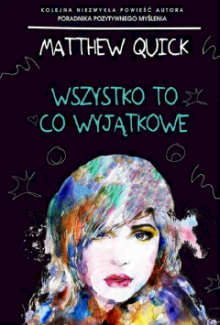 Wszystko to, co wyjątkowe - Matthew Quick