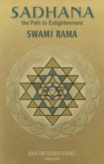 Sadhana: The Path to Enlightenment - Swami Rama