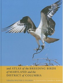 Second Atlas of the Breeding Birds of Maryland and the District of Columbia - Walter G. Ellison, Chandler S. Robbins