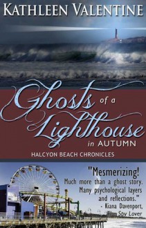 Ghosts of a Lighthouse in Autumn (Halcyon Beach Chronicles, #2) - Kathleen Valentine