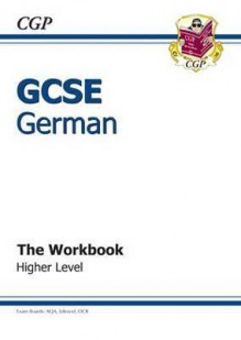 German: GCSE: The Workbook: Higher Level - Richard Parsons