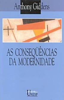 As Conseqüências da Modernidade - Anthony Giddens