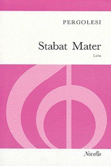 Stabat Mater: For Soprano & Contralto Soli, SA & Orchestra - Giovanni Pergolesi, John Hullah