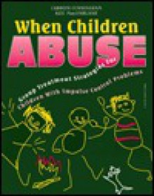 When Children Abuse: Group Treatment Strat for Children with Impulse Cntrl Prblms - Carolyn Cunningham, Kee MacFarlane