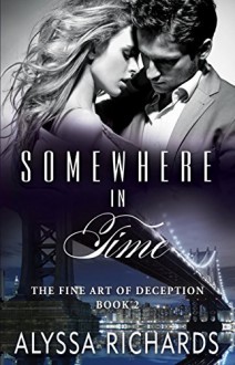 Somewhere in Time: The Fine Art of Deception Series, Book 2 - Alyssa Richards