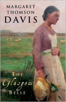 The Glasgow Belle - Margaret Thomson Davis, Margaret T. Davis