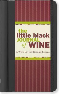 The Little Black Journal of Wine: A Wine Lover's Record Keeper - Kerren Barbas Steckler