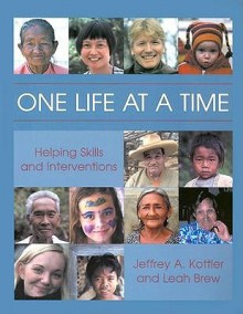 One Life at a Time: Helping Skills and Interventions - Jeffrey A. Kottler