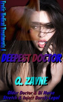 Deepest Doctor: Older Doctor & Bi Nurse Share Pretty Patient (Erotic Medical Treatments Book 4) - Q. Zayne