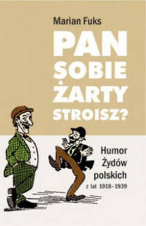 Pan sobie żarty stroisz? - Marian Fuks