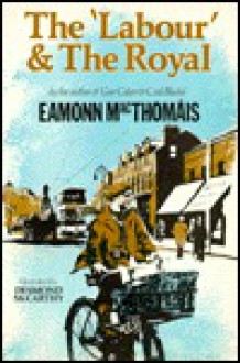 The Labour And The Royal - Eamonn MacThomais, Éamonn Mac Thomáis