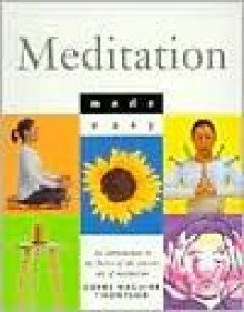 Meditation Made Easy: An Introduction to the Basics of the Ancient Art of Meditation - Gerry Maguire Thompson, Richard Craze