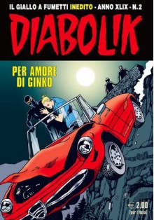 Diabolik anno XLIX n. 2: Per amore di Ginko - Mario Gomboli, Andrea Pasini, Enzo Facciolo, Diego Cajelli, Paolo Tani