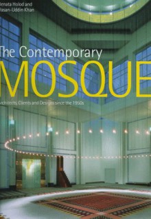 The Contemporary Mosque - Renata Holod